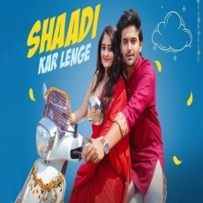 Shaadi Kar Lenge Shaadi Kar Lenge